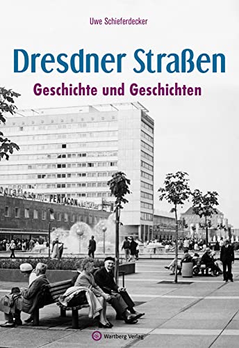 Dresdner Straßen: Geschichte und Geschichten (Stadtgeschichte) von Wartberg Verlag