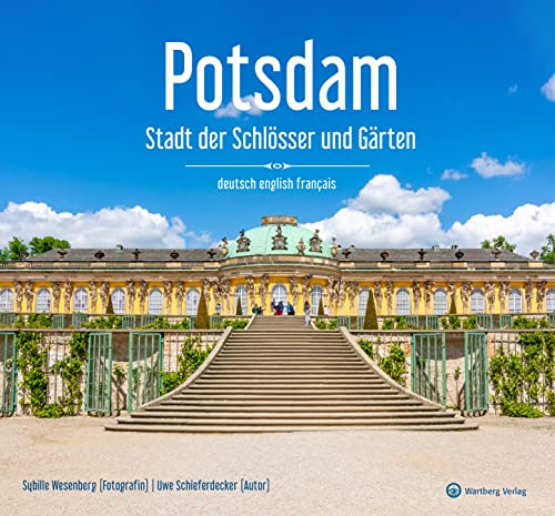 Potsdam - Stadt der Schlösser und Gärten: Ein Bildband in Farbe (Farbbildband)