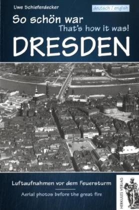 So schön war Dresden: Die schönsten Luftaufnahmen vor dem Feuersturm