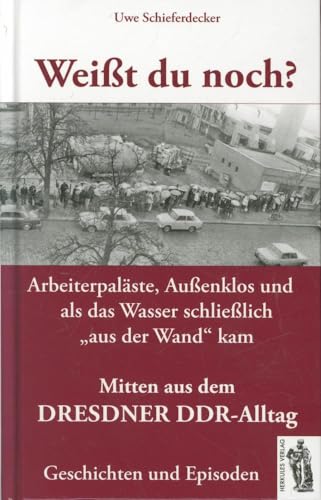 Weißt du noch? Mitten aus dem Dresdner DDR-Alltag: Geschichten und Episoden