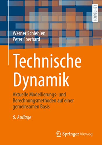 Technische Dynamik: Aktuelle Modellierungs- und Berechnungsmethoden auf einer gemeinsamen Basis von Springer