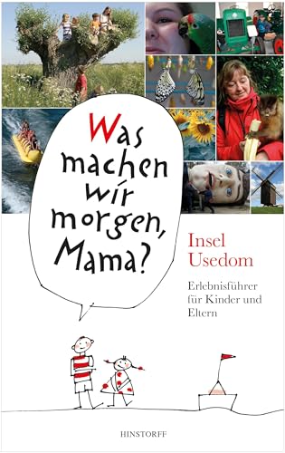 Was machen wir morgen, Mama? Usedom: Erlebnisreiseführer für Kinder und Eltern. von Hinstorff Verlag GmbH