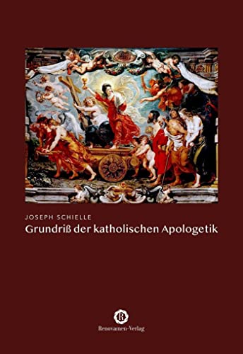 Grundriß der katholischen Apologetik von Renovamen Verlag