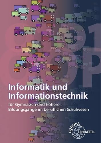 Informatik und Informationstechnik: für Gymnasien und höhere Bildungsgänge im beruflichen Schulwesen Informatik und Informationstechnik: für Gymnasien und höhere Bildungsgänge im beruflichen Schulwesen