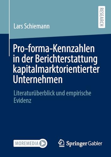 Pro-forma-Kennzahlen in der Berichterstattung kapitalmarktorientierter Unternehmen: Literaturüberblick und empirische Evidenz von Springer Gabler