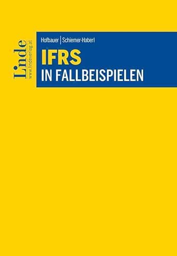 IFRS in Fallbeispielen von Linde Verlag Ges.m.b.H.