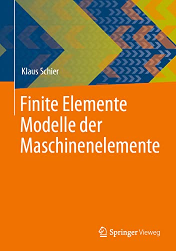 Finite Elemente Modelle der Maschinenelemente von Springer