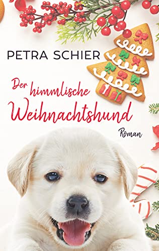 Der himmlische Weihnachtshund (Santa Claus-Reihe, Band 6) von Petra Schier