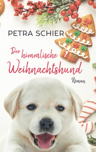 Der himmlische Weihnachtshund: Liebesroman mit Hund | Romantisches Weihnachtsmärchen für Erwachsene (Santa Claus-Reihe, Band 6)