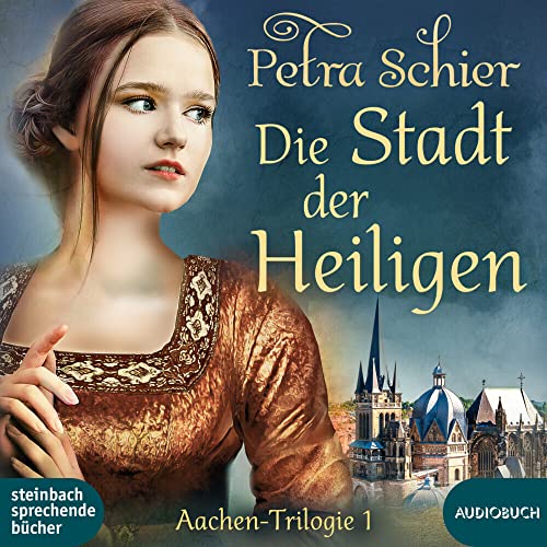 Die Stadt der Heiligen: Die Aachen-Trilogie Band 1