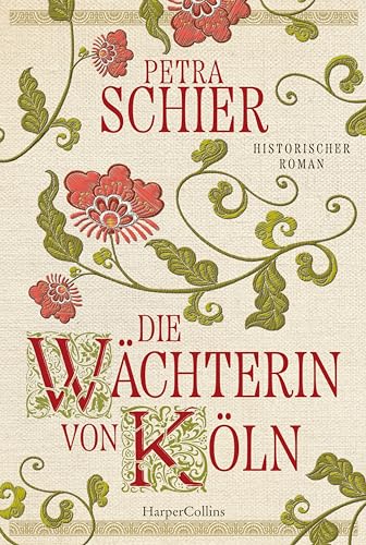 Die Wächterin von Köln: Historischer Roman | Von Erfolgsautorin Petra Schier I Einzigartiger Einblick in die Unterwelt der Stadt Köln im 14. Jahrhundert I Für Leser und Leserinnen von Rebecca-Gablé von HarperCollins Taschenbuch