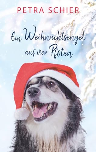 Ein Weihnachtsengel auf vier Pfoten: Liebesroman mit Hund | Romantisches Weihnachtsmärchen für Erwachsene (Santa Claus-Reihe, Band 2) Ein Weihnachtsengel auf vier Pfoten: Liebesroman mit Hund | Romantisches Weihnachtsmärchen für Erwachsene (Santa Claus-Reihe, Band 2)