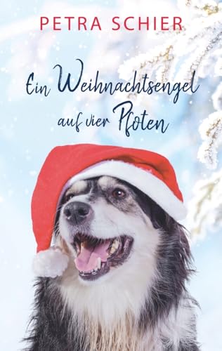 Ein Weihnachtsengel auf vier Pfoten (Santa Claus-Reihe, Band 2) von Petra Schier