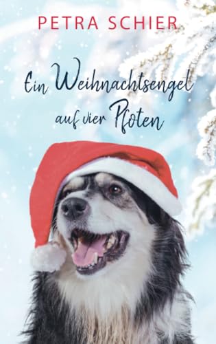 Ein Weihnachtsengel auf vier Pfoten: Liebesroman mit Hund | Romantisches Weihnachtsmärchen für Erwachsene (Santa Claus-Reihe, Band 2) Ein Weihnachtsengel auf vier Pfoten: Liebesroman mit Hund | Romantisches Weihnachtsmärchen für Erwachsene (Santa Claus-Reihe, Band 2)
