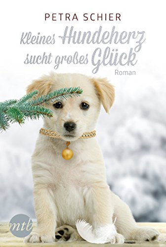 Kleines Hundeherz sucht großes Glück: Roman. Deutsche Originalausgabe (Weihnachtshund, Band 1)