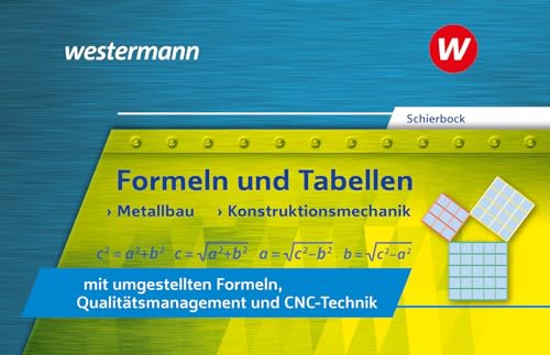 Formeln und Tabellen - Metallbau, Konstruktionsmechanik mit umgestellten Formeln, Qualitätsmanagement und CNC-Technik: Formelsammlung (Formeln und ... Formeln, Qualitätsmanagement und CNC-Technik)