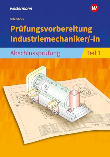 Prüfungsvorbereitung Industriemechaniker/-in: Abschlussprüfung Teil 1