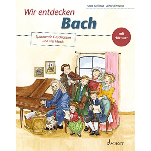 Wir entdecken Bach: Spannende Geschichten und viel Musik von Schott Music