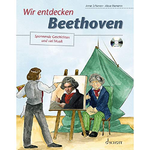 Wir entdecken Beethoven: Spannende Geschichten und viel Musik von Schott Music