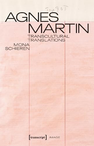 Agnes Martin – Transcultural Translations: On the Construction of Asianist Aesthetics in American Art after 1945 (Image) von Transcript Verlag