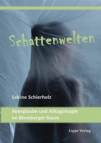 Schattenwelten: Aberglaube und Alltagsmagie im Blomberger Raum von Lippe Verlag