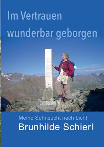 Im Vertrauen wunderbar geborgen: Meine Sehnsucht nach Licht