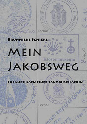 Mein Jakobsweg: Erfahrungen einer Jakobuspilgerin