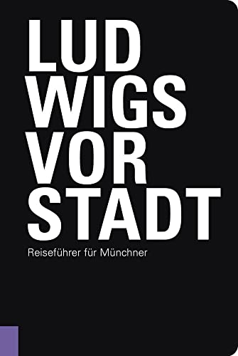 Ludwigsvorstadt: Reiseführer für Münchner von Schiermeier, Franz