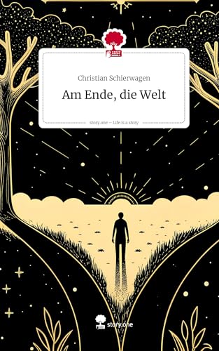 Am Ende, die Welt. Life is a Story - story.one von story.one publishing