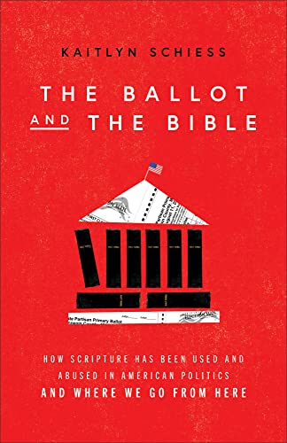 Ballot and the Bible: How Scripture Has Been Used and Abused in American Politics and Where We Go from Here von Baker Pub Group/Baker Books