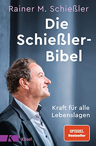 Die Schießler-Bibel: Kraft für alle Lebenslagen von Kösel-Verlag