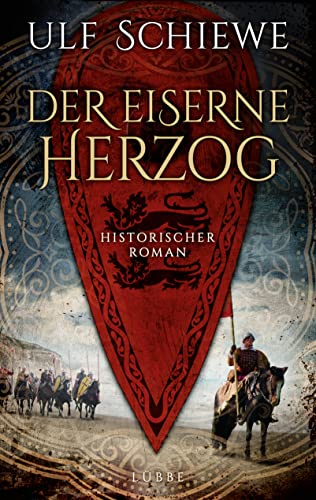 Der eiserne Herzog: Historischer Roman von Bastei Lübbe