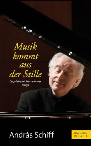 Musik kommt aus der Stille: Gespräche mit Martin Meyer. Essays von Bärenreiter / Henschel Verlag