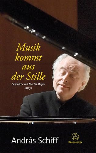 Musik kommt aus der Stille -Gespräche mit Martin Meyer. Essays-