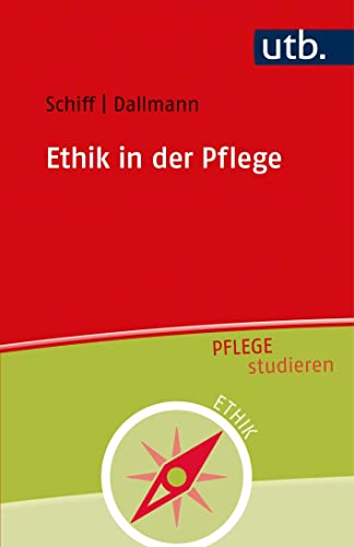 Ethik in der Pflege (Pflege studieren) von UTB GmbH