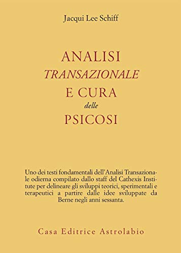 Analisi transazionale e cura delle psicosi (Psiche e coscienza) von ASTROLABIO UBALDINI