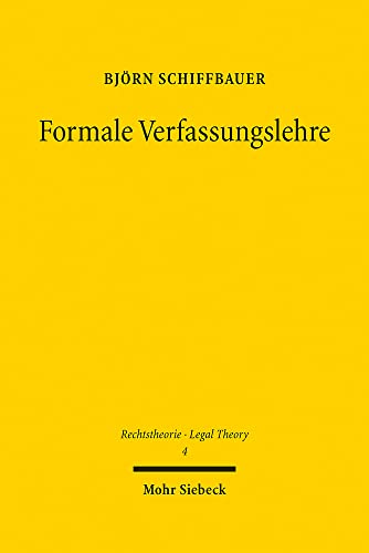 Formale Verfassungslehre: Grundlegung einer allgemeinen Theorie über Recht und Verfassung (RTh, Band 4)
