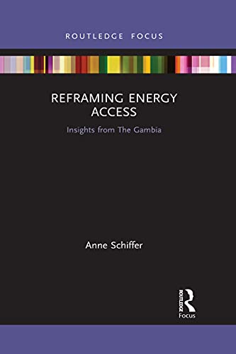 Reframing Energy Access: Insights from the Gambia (Routledge Focus on Environment and Sustainability) von Routledge