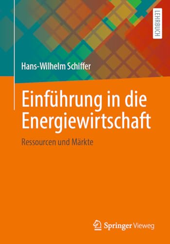 Einführung in die Energiewirtschaft: Ressourcen und Märkte von Springer Vieweg