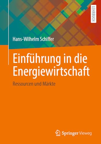 Einführung in die Energiewirtschaft: Ressourcen und Märkte