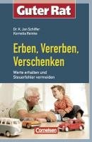 Guter Rat. Erben, Vererben, Verschenken: Werte erhalten und Steuerfehler vermeiden (Cornelsen Scriptor - Guter Rat)