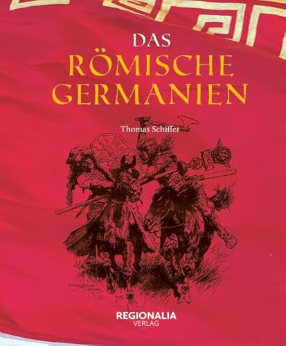 Das römische Germanien von Regionalia Verlag