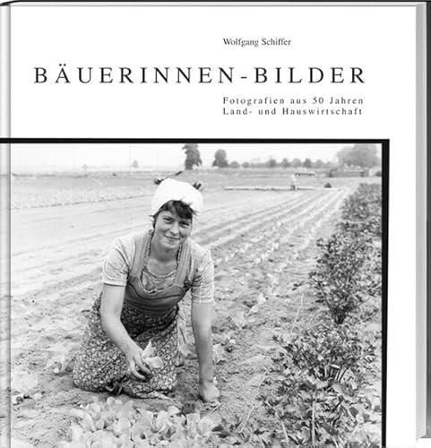 Bäuerinnen-Bilder: Fotografien aus 50 Jahren Land- und Hauswirtschaft. von Landwirtschaftsverlag