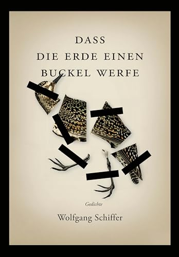 Dass die Erde einen Buckel werfe: Gedichte