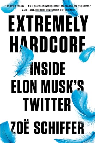 Extremely Hardcore: Inside Elon Musk's Twitter Extremely Hardcore: Inside Elon Musk's Twitter von Portfolio
