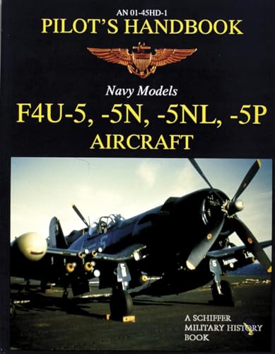 F4u-5, -5n, -5nl, -5p Pilot's Handbook (Schiffer Military/Aviation History)