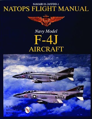 NATOPS Flight Manual F-4J: Navair 01-245FDD-1 von Schiffer Publishing Ltd