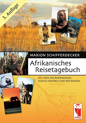 Afrikanisches Reisetagebuch: Mit dem Geländewagen durch Namibia und Botswana (Frieling - Reisen)