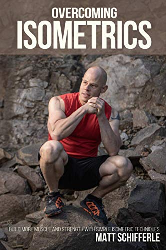 Overcoming Isometrics: Isometric Exercises for Building Muscle and Strength (The Grind Style Calisthenics Series) von Independently published