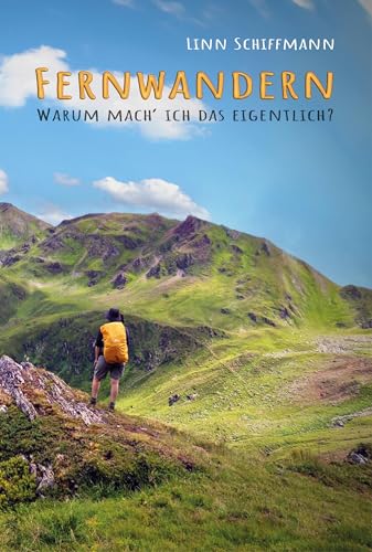 Fernwandern: Warum mach’ ich das eigentlich?